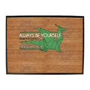 Always Be Yourself Unless Dragon - Funny Novelty Doormat Man Cave Floor mat