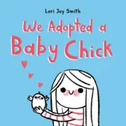 We Adopted a Baby Chick by Smith, Lori Joy
