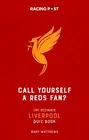 Call Yourself a Reds Fan?: The Ultimate Liverpool Quiz Book by Mart Matthews Pap