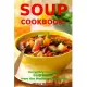 Soup Cookbook: Incredibly Delicious Soup Recipes from the Mediterranean Diet: Mediterranean Cookbook and Weight Loss for Beginners
