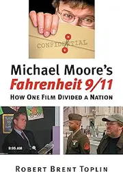 Michael Moore's Fahrenheit 9/11: How One Film Divided a Nation