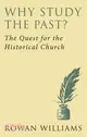 Why Study the Past? (new edition)：The Quest for the Historical Church
