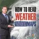 How to Read Weather Maps Basic Meteorology Grade 5 Children’’s Weather Books