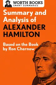 Summary and Analysis of Alexander Hamilton: Based on the Book by Ron Chernow