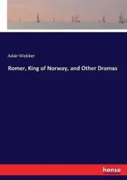 Romer, King of Norway, and Other Dramas by Adair Welcker (English) Paperback Boo