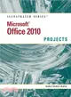 Microsoft Office 2010: Illustrated Projects