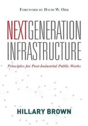Next Generation Infrastructure: Principles for Post-Industrial P