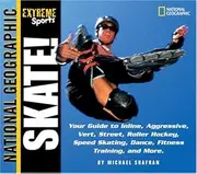 Extreme Sports Skate!: Your Guide to Blading, Aggressive, Vert, Street, Roller Hockey, Speed and More