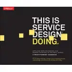 THIS IS SERVICE DESIGN DOING: APPLYING SERVICE DESIGN THINKING IN THE REAL WORLD