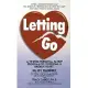 Letting Go: A 12-Week Personal Action Program to Overcome a Roken Heart