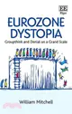 Eurozone Dystopia ― Groupthink and Denial on a Grand Scale