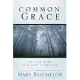 Common Grace: Life And Faith in Classic