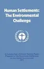 Human Settlements: The Environmental Challenge : A Compendium of United Natio-,