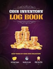 Coin Inventory Log Book: Old Rare Coins Tracker Book for Collectors