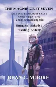 Endgame - Episode 1 - "Inciting Incident" by Dean C. Moore Paperback Book