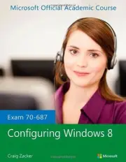 EXAM 70-687 CONFIGURING WINDOWS 8 By Microsoft Official Academic Course **NEW**