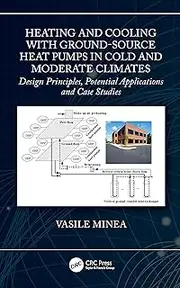 Heating and Cooling with Ground-Source Heat Pumps in Cold and Moderate Climates: Design Principles, Potential Applications and Case Studies
