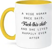 3dRose 235519_8 A Wise Woman Once Said Fuck This Shit and SHE Lived Happily Ever After, Yellow Mug, 11 oz