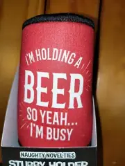 Monkey Biz Stubby Holder: I'm Holding A Beer So Yeah...I'm Busy