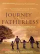 Journey to the Fatherless ─ Preparing for the Journey of Adoption, Orphan Care, Foster Care and Humanitarian Relief for Vulnerable Children