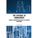 THE CRITIQUE OF MANAGEMENT: TOWARDS A PHILOSOPHY AND ETHICS OF BUSINESS MANAGEMENT