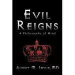 EVIL REIGNS: A PHILOSOPHY OF MIND