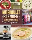 Beth J Smith NutriBullet Blender Cookbook (Paperback)