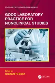 Good Laboratory Practice for Nonclinical Studies by Graham P Bunn: New