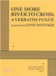 One More River to Cross ─ A Verbatim Fugue