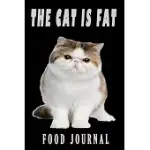 THE CAT IS FAT, FOOD JOURNAL: 120 PAGES FOOD JOURNAL 6X9