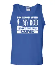 So Good With My Rod I Make Fish Come Tank Top Fly Fishing Hobby Sleeveless