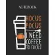 Notebook: Hocus Pocus I Need Coffee To Focus Halloween Gif Lovely Composition Notes Notebook for Work Marble Size College Rule L