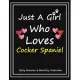 Just A Girl Who Loves Cocker Spaniel: Daily Planner & Monthly Overview Solution For Every Dog Lover - Premium 120 Blank Pages (8.5’’’’x11’’’’) - Gift For