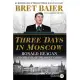 Three Days in Moscow: Ronald Reagan and the Fall of the Soviet Empire