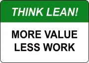 THINK LEAN MORE VALUE LESS WORK| Laminated Vinyl Decal Sticker Label