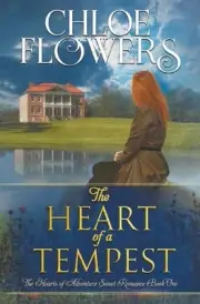 The Heart of a Tempest: The Hearts Of Adventure Sweet Romance Series by Chloe Fl