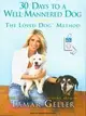 30 Days to a Well-mannered Dog: The Loved Dog Method