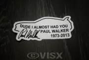 Paul Walker Dude I Almost Had You Decal Sticker JDM Fast and Furious Racing