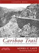 The Cariboo Trail ― A Chronicle of the Gold-Fields of British Columbia