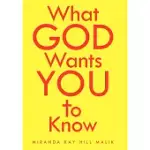 WHAT GOD WANTS YOU TO KNOW