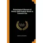 ETYMOLOGICAL GLOSSARY OF NEARLY 2500 ENGLISH WORDS IN COMMON USE