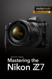Mastering the NIKON Z7 Camera Photography Book by Darrell Young~640 pg~NEW!