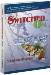 Switched On: Embracing the Science of Nutrigenomic Medicine by Christine Houghton (3rd Edition)
