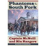 PHANTOMS OF THE SOUTH FORK: CAPTAIN MCNEILL AND HIS RANGERS