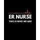 ER Nurse This is Who We Are: Annual Goal Planner and Motivational Personal Notebook for Medical Professionals