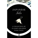 JAPANESE TALES: A COLLECTION OF CLASSIC JAPANESE FOLK TALES