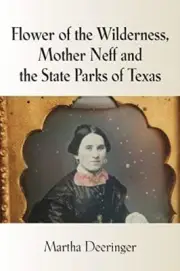 Flower of the Wilderness, Mother Neff and the State Parks of Texas
