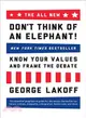 Don't Think of an Elephant! ― Know Your Values and Frame the Debate, 10th Anniversary Edition