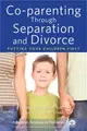 Co-parenting Through Separation and Divorce ― Putting Your Children First