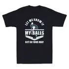 Let Me Know If My Balls Get In Your Way Funny Billiard Pool Player Men's T-Shirt